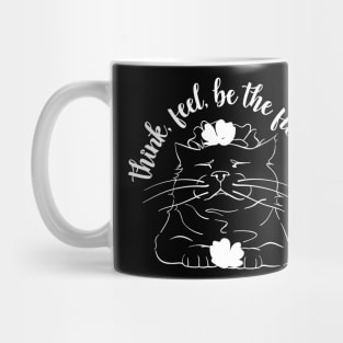 Zen Cat - Think, feel, be the flowers Mug